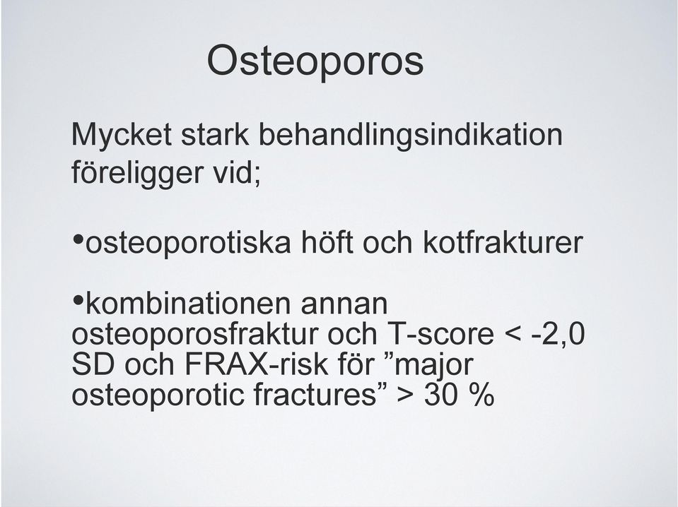 kombinationen annan osteoporosfraktur och T-score <