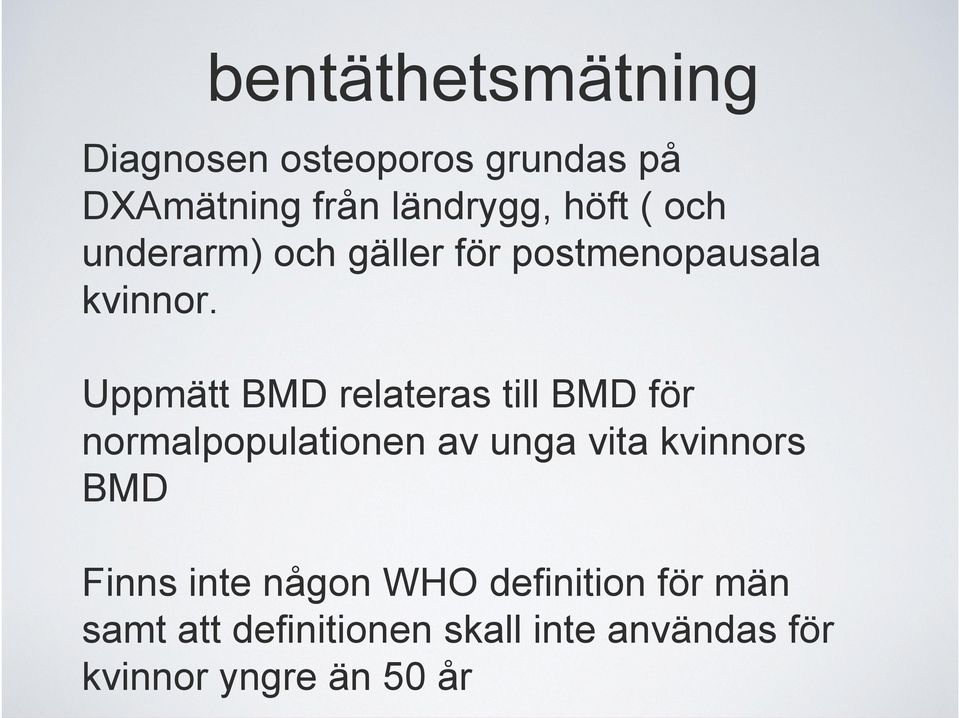 Uppmätt BMD relateras till BMD för normalpopulationen av unga vita kvinnors BMD