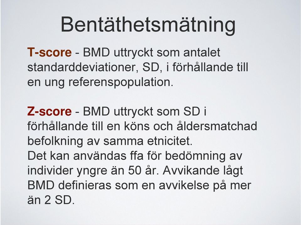 Z-score - BMD uttryckt som SD i förhållande till en köns och åldersmatchad befolkning av