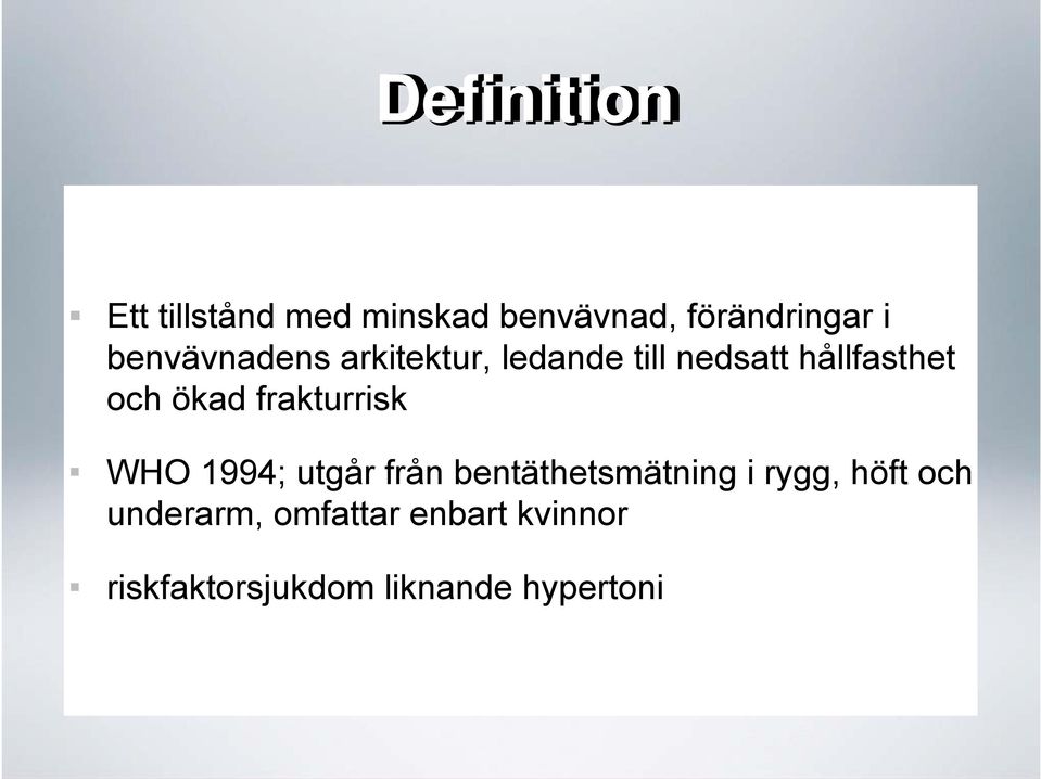 frakturrisk WHO 1994; utgår från bentäthetsmätning i rygg, höft