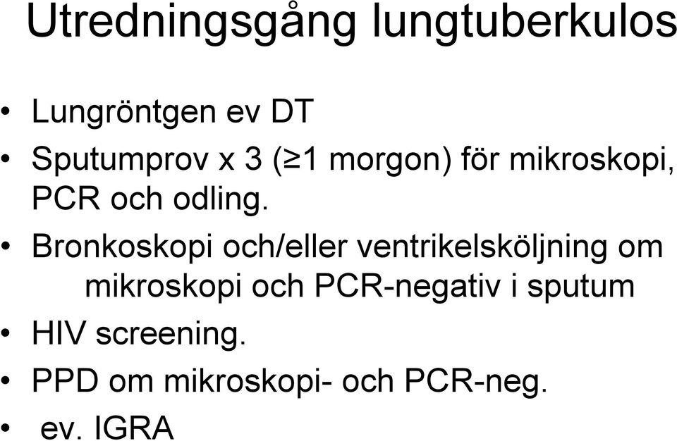 Bronkoskopi och/eller ventrikelsköljning om mikroskopi och