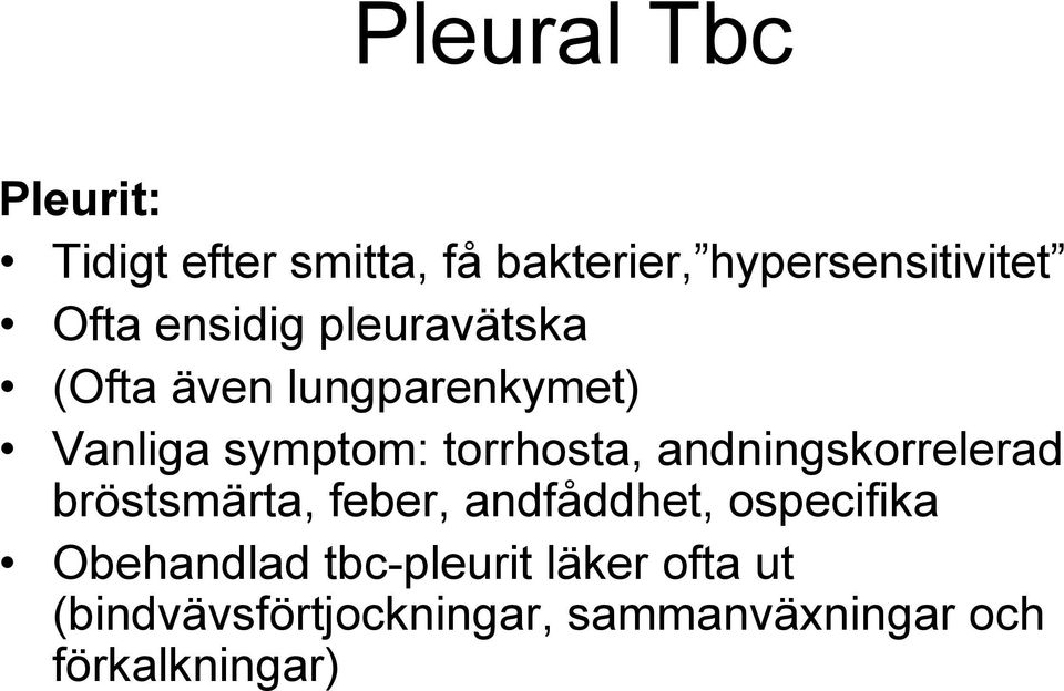 andningskorrelerad bröstsmärta, feber, andfåddhet, ospecifika Obehandlad