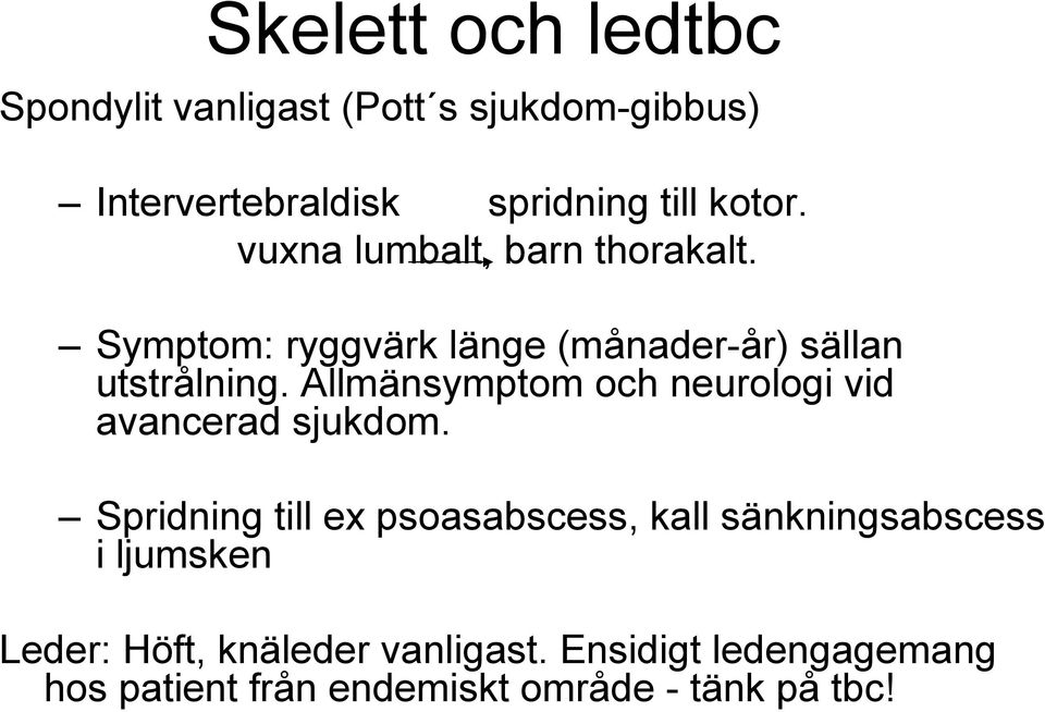 Allmänsymptom och neurologi vid avancerad sjukdom.