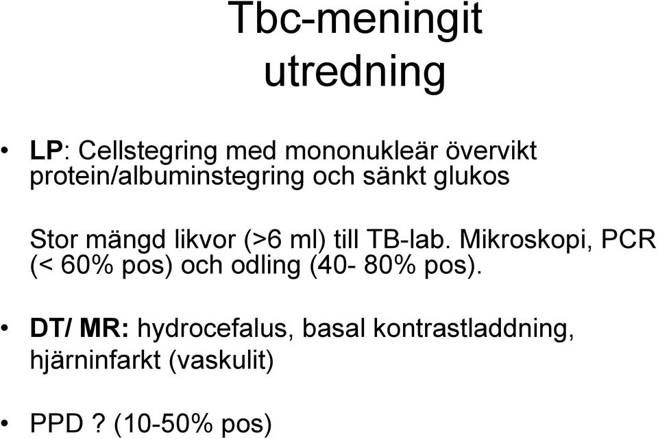 TB-lab. Mikroskopi, PCR (< 60% pos) och odling (40-80% pos).