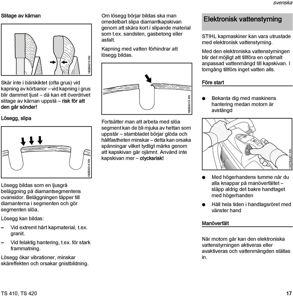 Med den elektroniska vattenstyrningen blir det möjligt att tillföra en optimalt anpassad vattenmängd till kapskivan. I tomgång tillförs inget vatten alls.