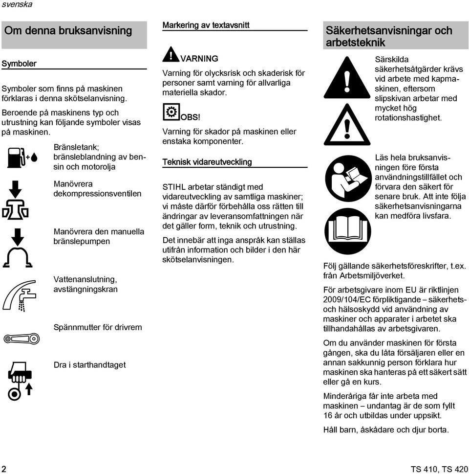 starthandtaget Markering av textavsnitt VARIG Varning för olycksrisk och skaderisk för personer samt varning för allvarliga materiella skador. OBS!