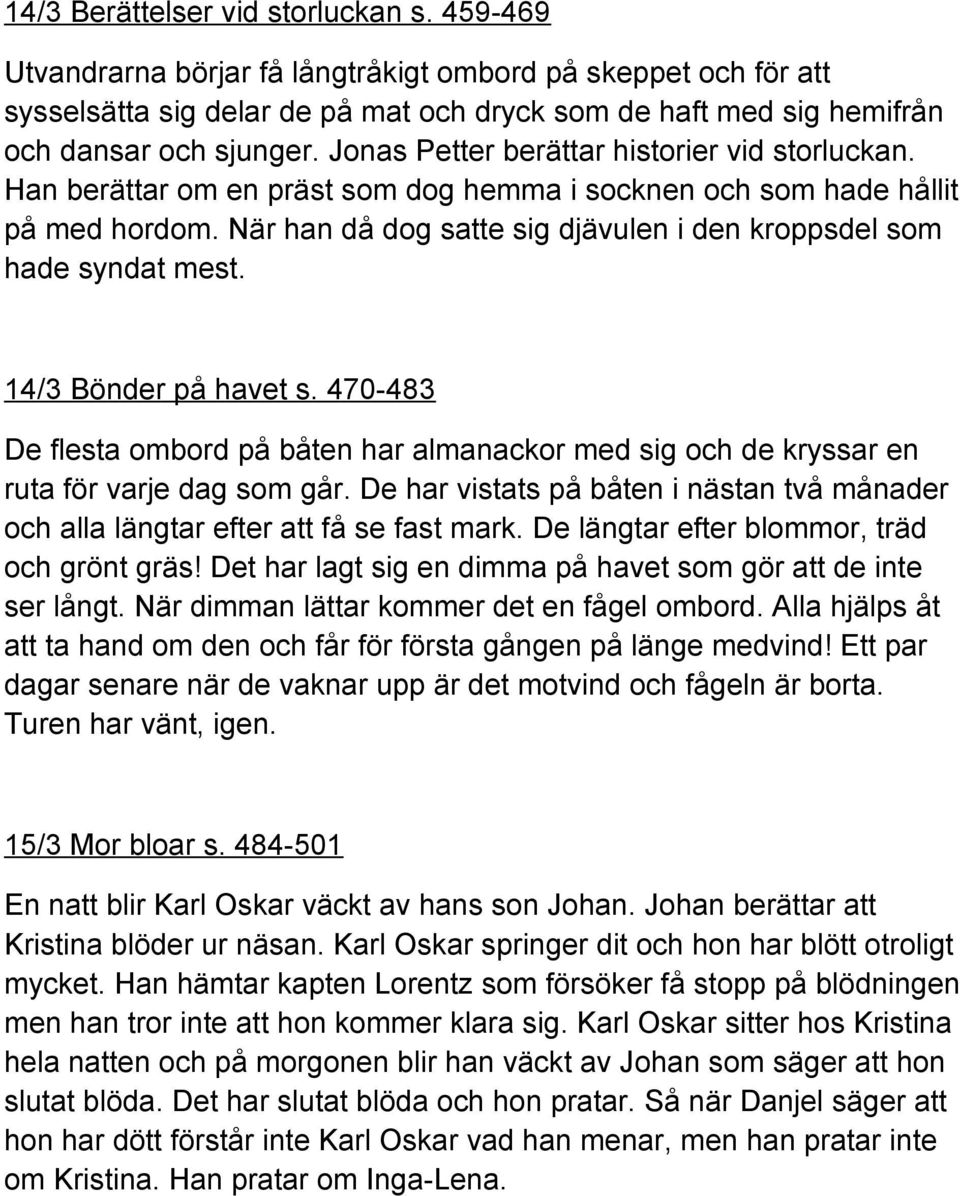 Jonas Petter berättar historier vid storluckan. Han berättar om en präst som dog hemma i socknen och som hade hållit på med hordom.
