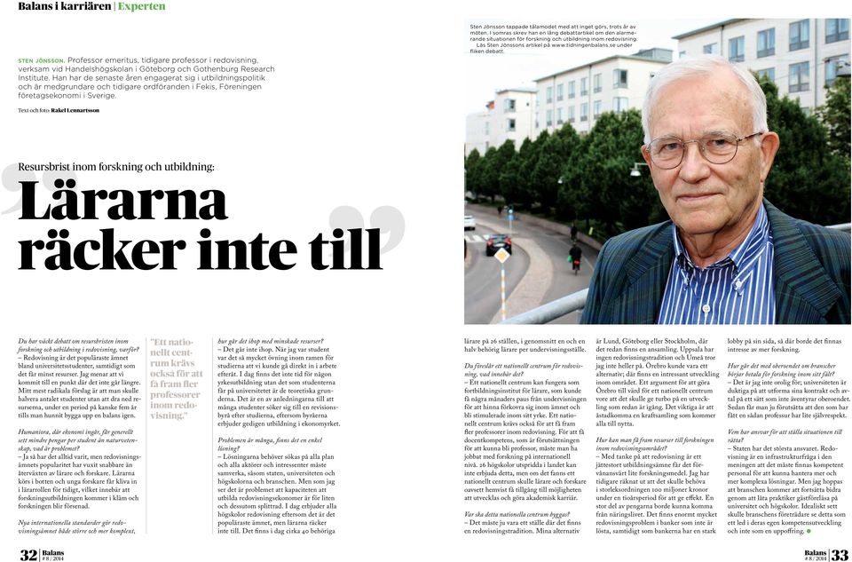 Sten Jönsson tappade tålamodet med att inget görs, trots år av möten. I somras skrev han en lång debattartikel om den alarmerande situationen för forskning och utbildning inom redovisning.