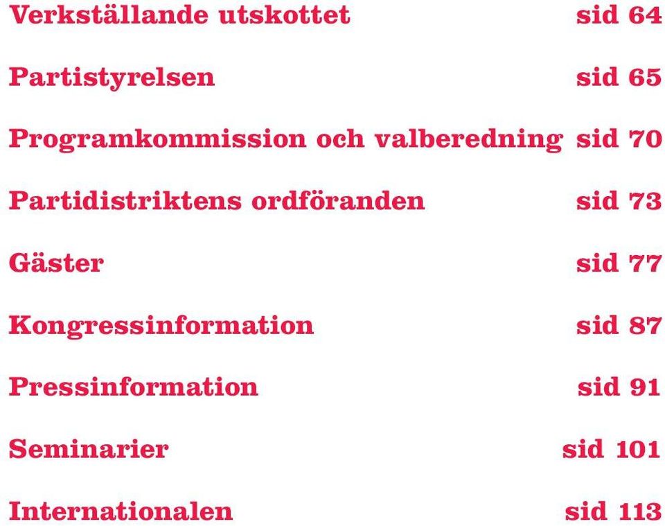 ordföranden sid 73 Gäster sid 77 Kongressinformation sid 87