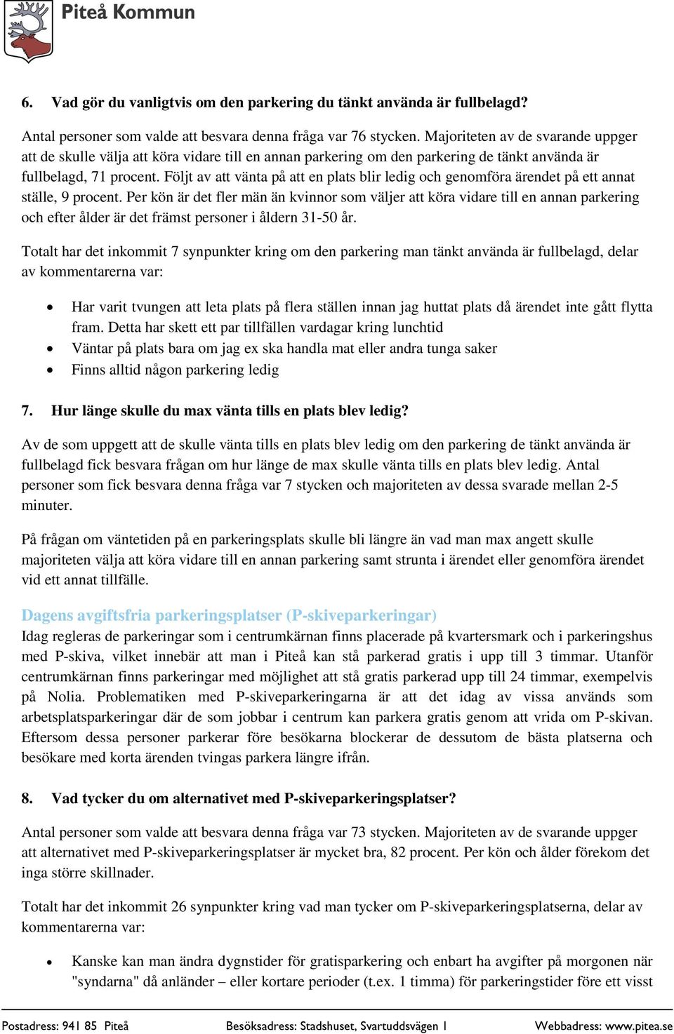 Följt av att vänta på att en plats blir ledig och genomföra ärendet på ett annat ställe, 9 procent.