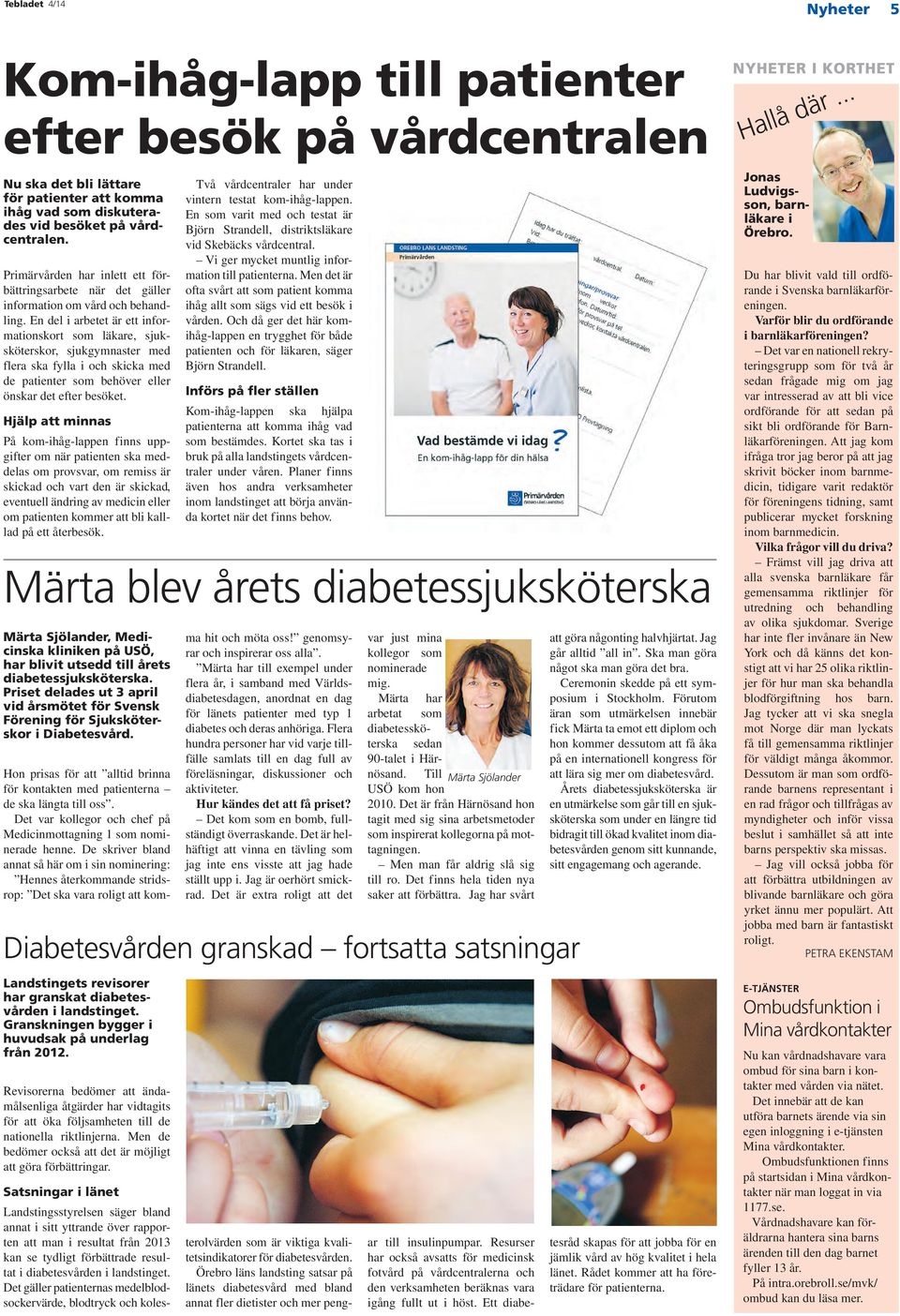 En del i arbetet är ett informationskort som läkare, sjuksköterskor, sjukgymnaster med flera ska fylla i och skicka med de patienter som behöver eller önskar det efter besöket.