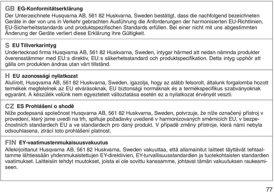 Bei einer nicht mit uns abgestimmten Änderung der Geräte verliert diese Erklärung ihre Gültigkeit.