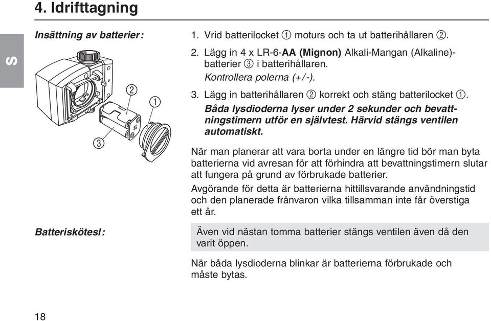 Härvid stängs ventilen automatiskt.