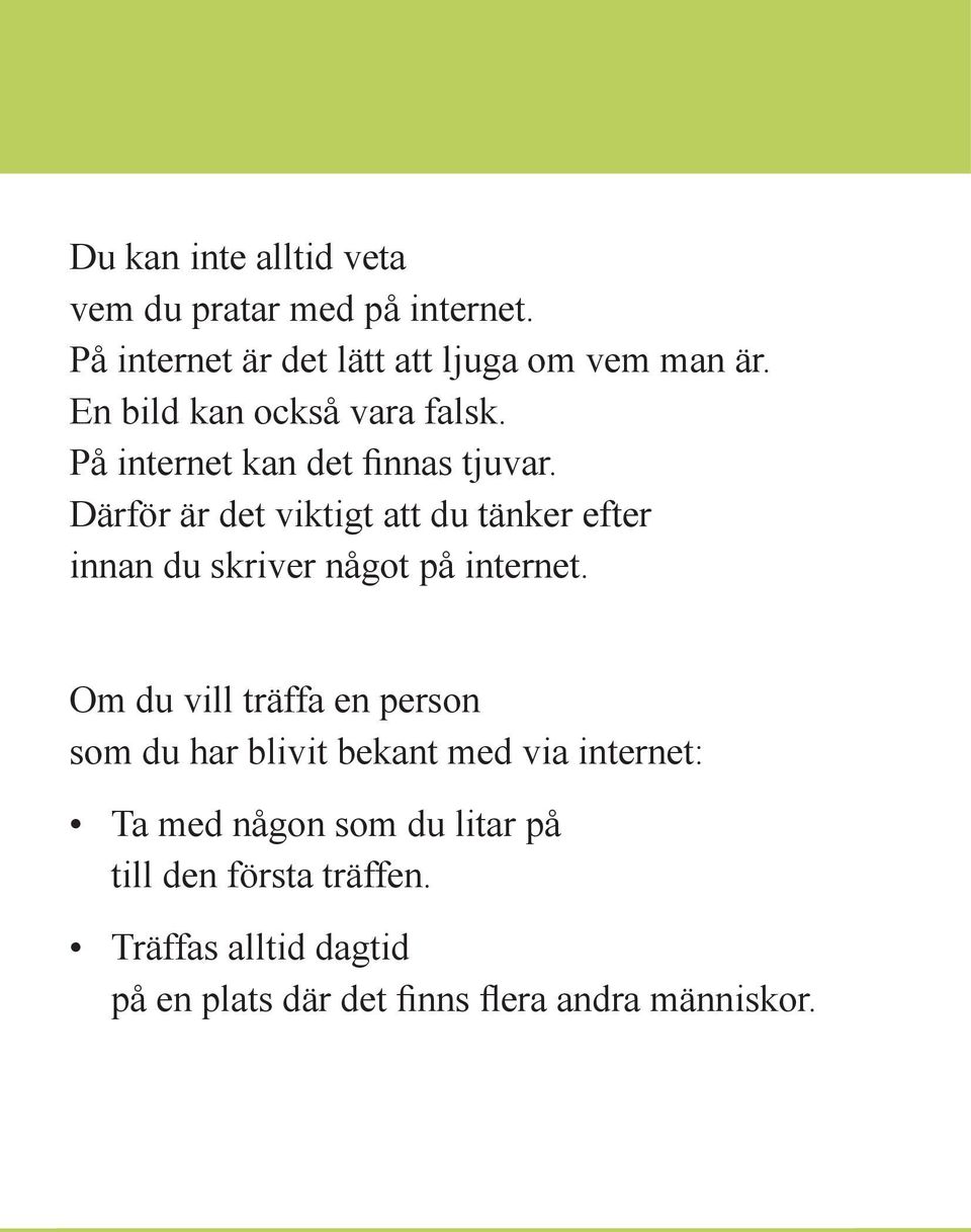 Därför är det viktigt att du tänker efter innan du skriver något på internet.