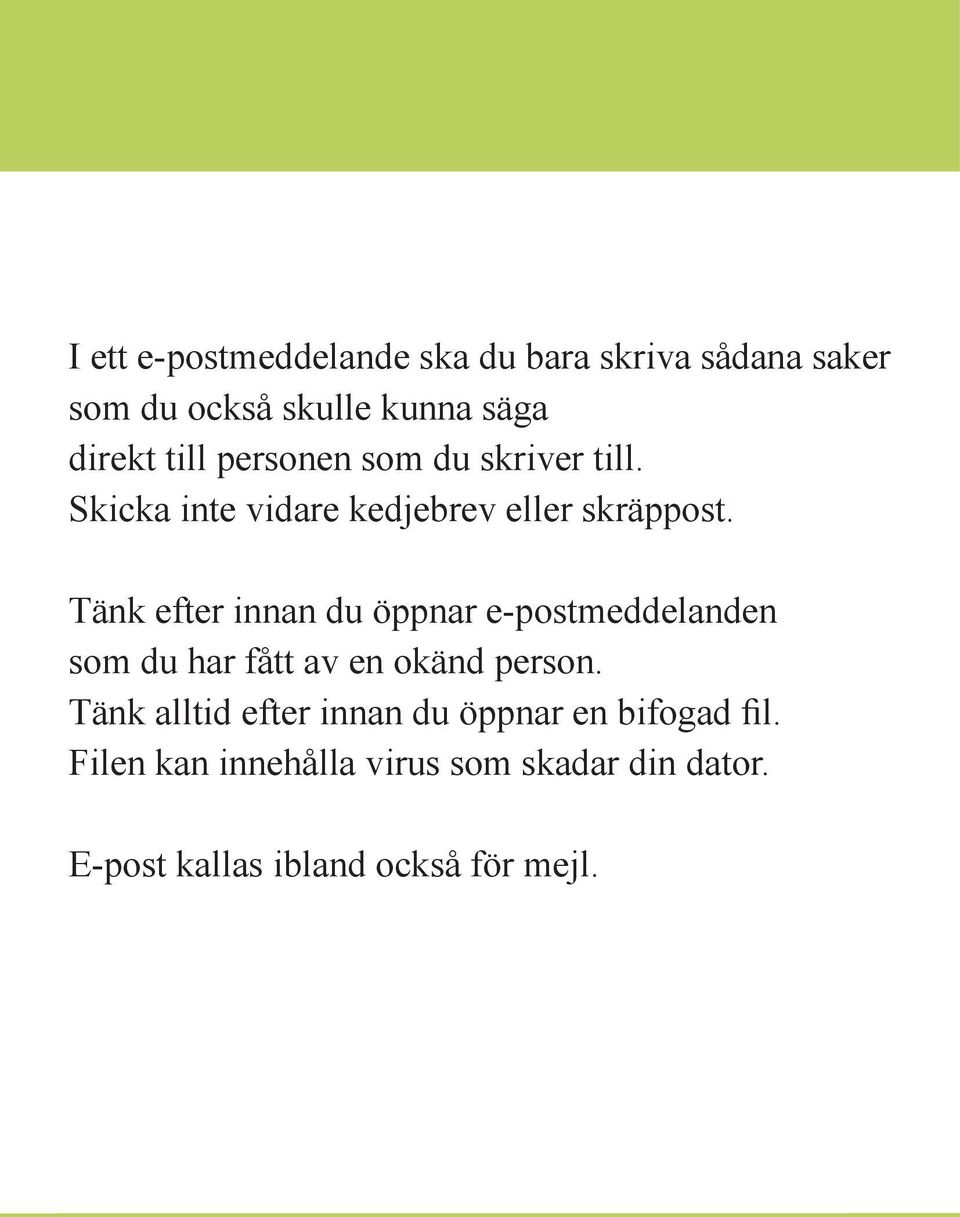 Tänk efter innan du öppnar e-postmeddelanden som du har fått av en okänd person.