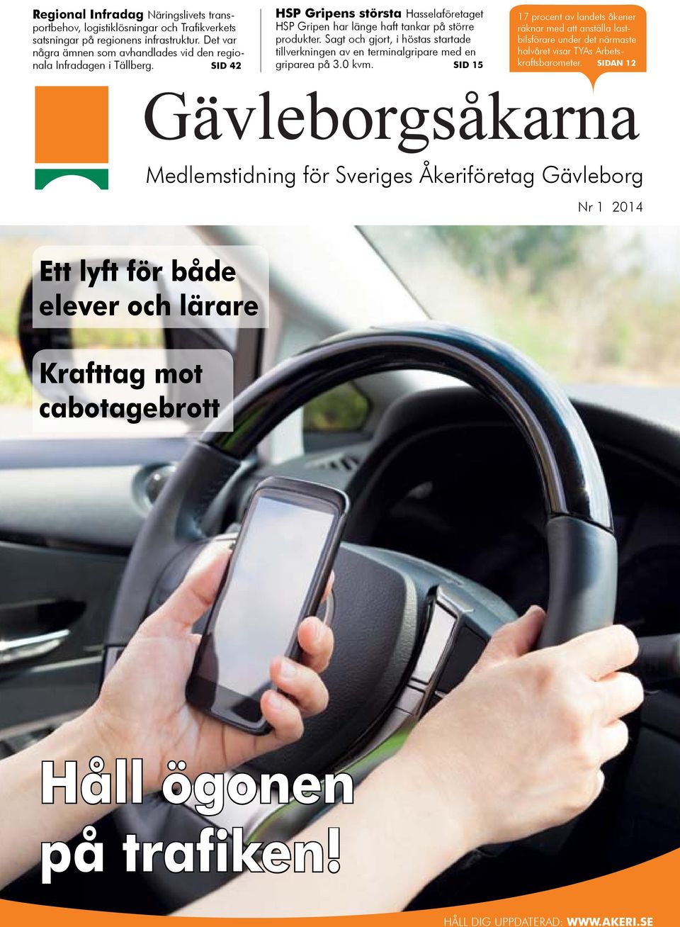 Gävleborgsåkarna Medlemstidning för för Sveriges Åkeriföretag Gävleborgsåkarna Nr 1 2014 www.akeri.