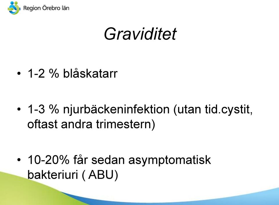 cystit, oftast andra trimestern)