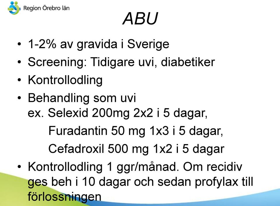 Selexid 200mg 2x2 i 5 dagar, Furadantin 50 mg 1x3 i 5 dagar, Cefadroxil