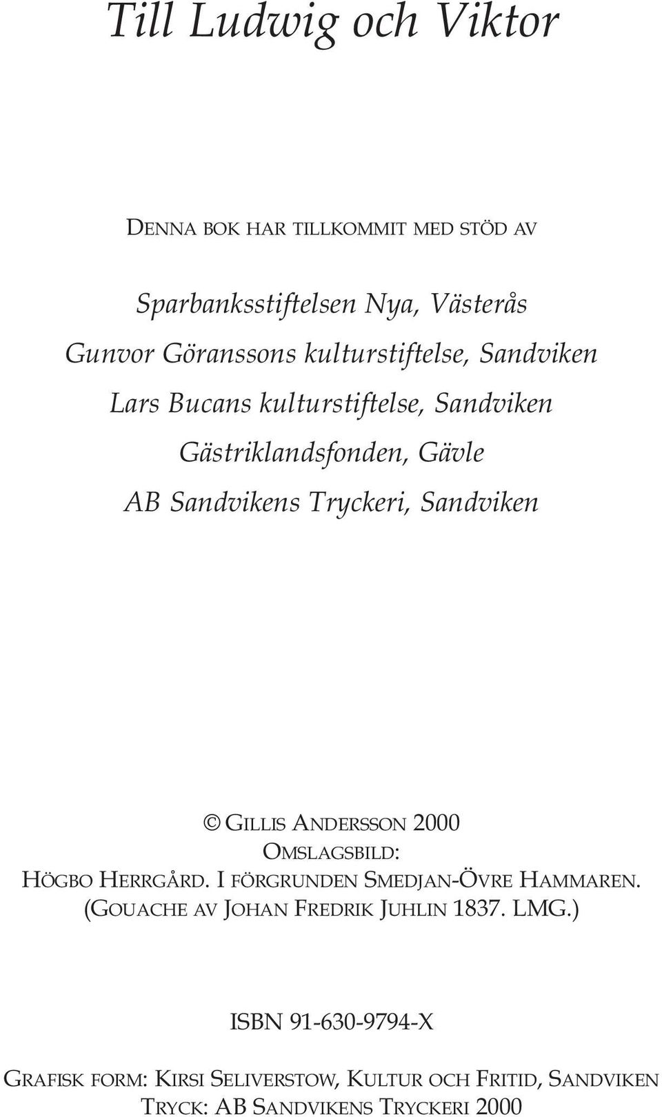 Sandviken GILLIS ANDERSSON 2000 OMSLAGSBILD: HÖGBO HERRGÅRD. I FÖRGRUNDEN SMEDJAN-ÖVRE HAMMAREN.