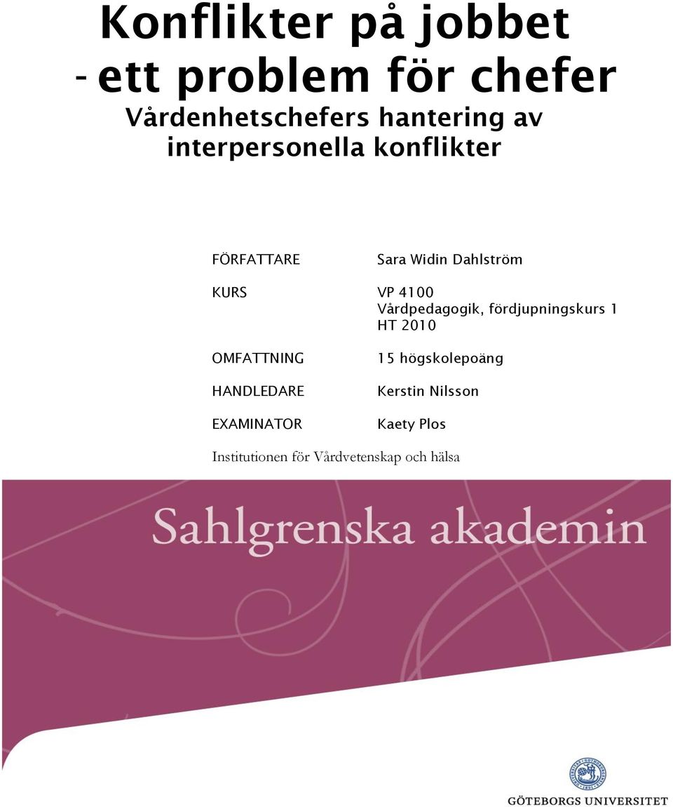 Vårdpedagogik, fördjupningskurs 1 HT 2010 OMFATTNING HANDLEDARE EXAMINATOR 15