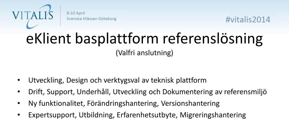 och Dokumentering av referensmiljö Ny funktionalitet, Förändringshantering,