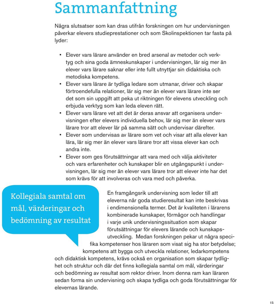 inte fullt utnyttjar sin didaktiska och metodiska kompetens.