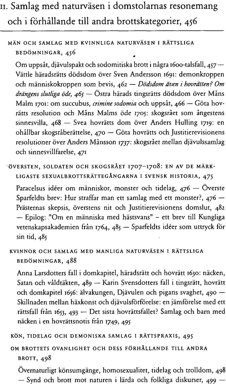 Om drängens slutliga öde, 465 Östra härads tingsrätts dödsdom över Måns Malm 1701: om succubus, crimine sodomia och uppsåt, 466 Göta hovrätts resolution och Måns Malms öde 1705: skogsrået som