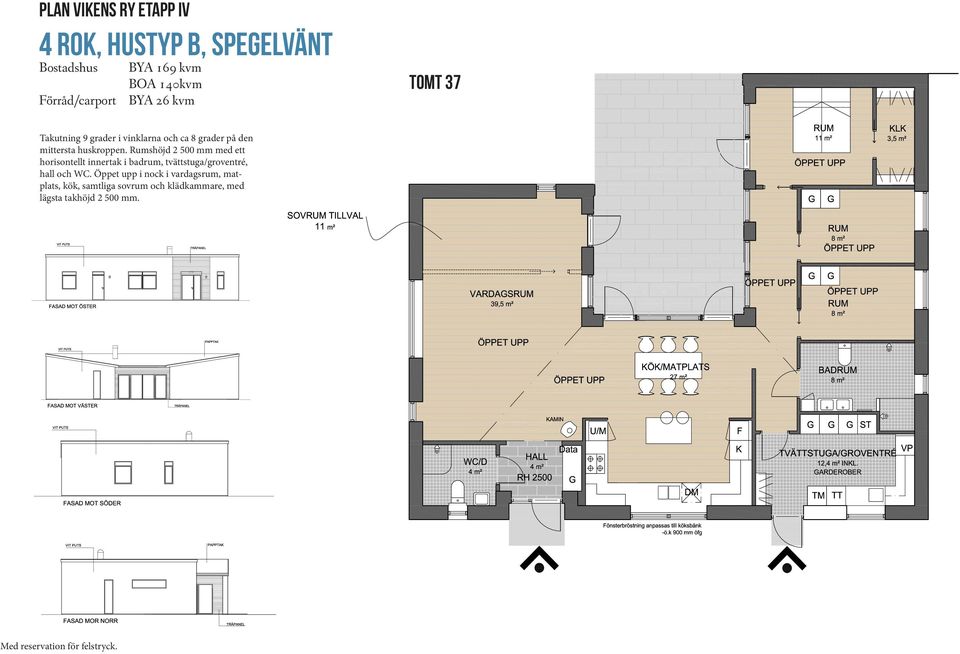 Rumshöjd 2 500 mm med ett horisontellt innertak i badrum, tvättstuga/groventré, hall och WC.