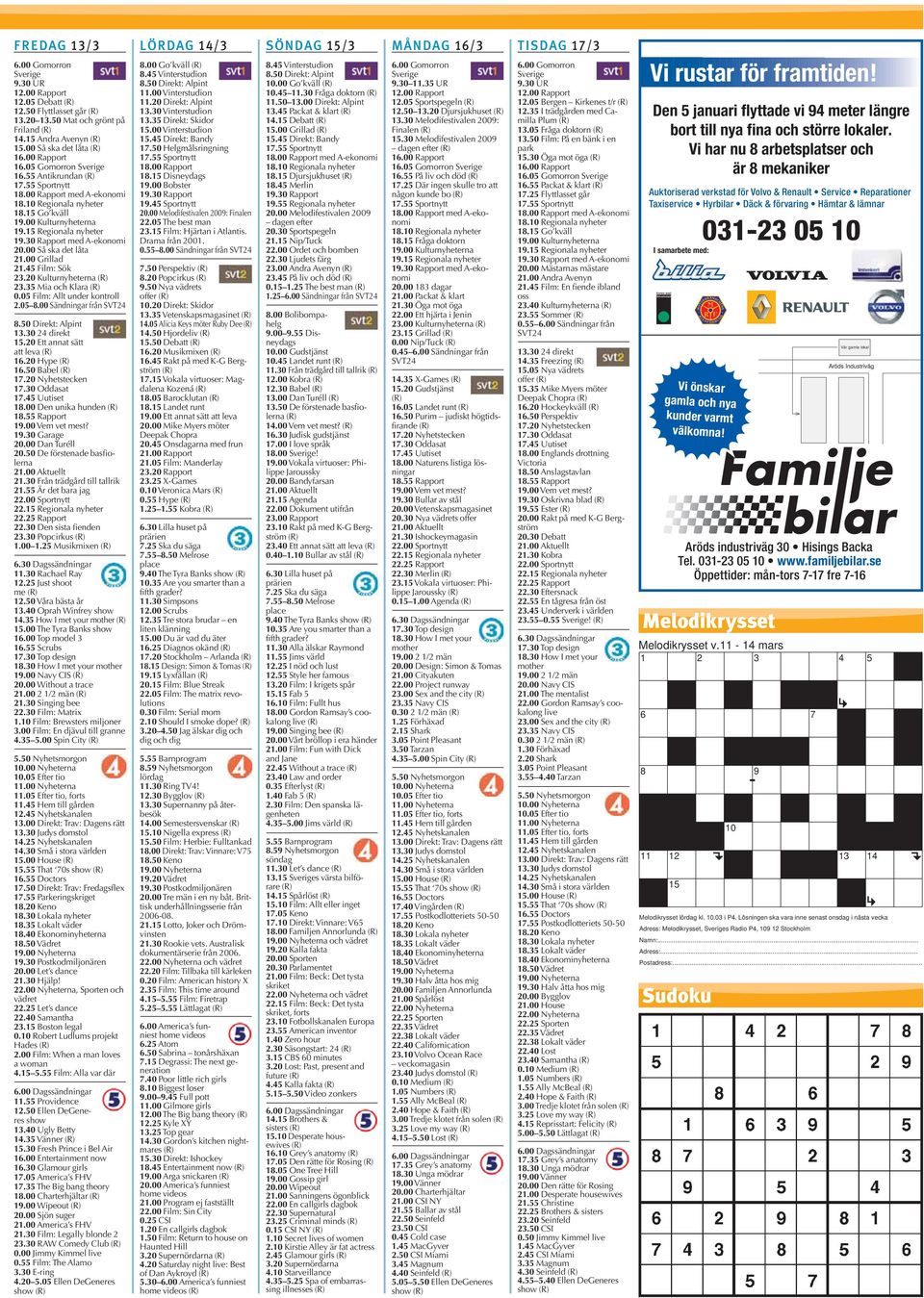 30 Rapport med A-ekonomi 20.00 Så ska det låta 21.00 Grillad 21.45 Film: Sök 23.20 Kulturnyheterna (R) 23.35 Mia och Klara (R) 0.05 Film: Allt under kontroll 2.05 8.00 Sändningar från SVT24 8.