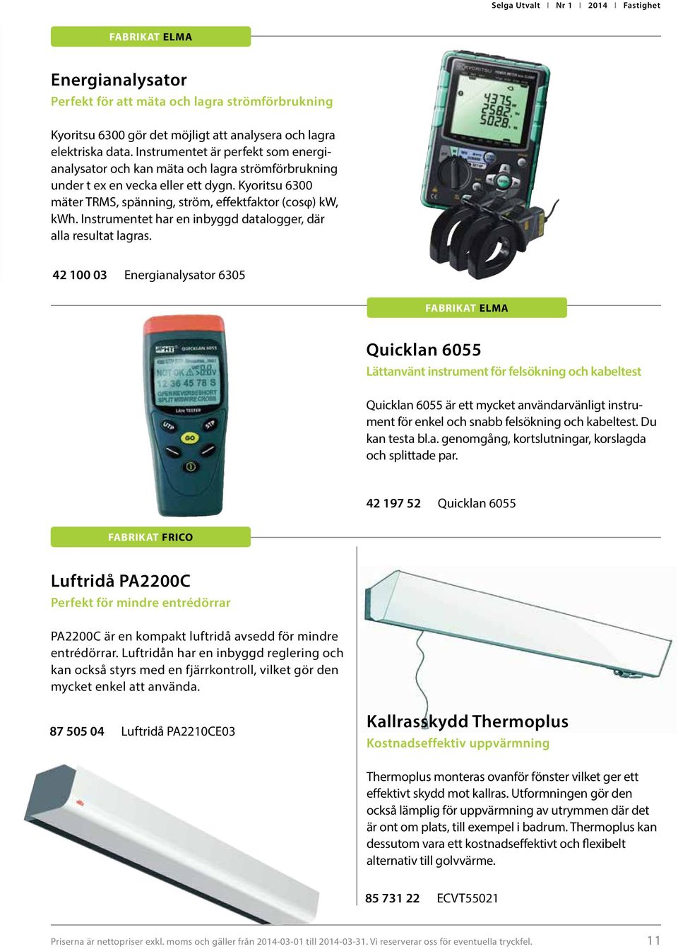 Instrumentet har en inbyggd datalogger, där alla resultat lagras.