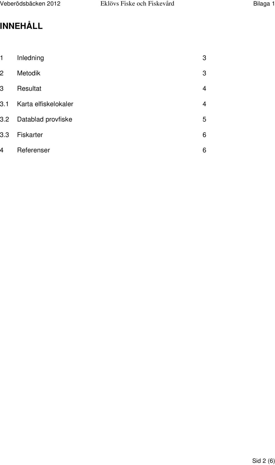 Resultat 4 3.1 Karta elfiskelokaler 4 3.