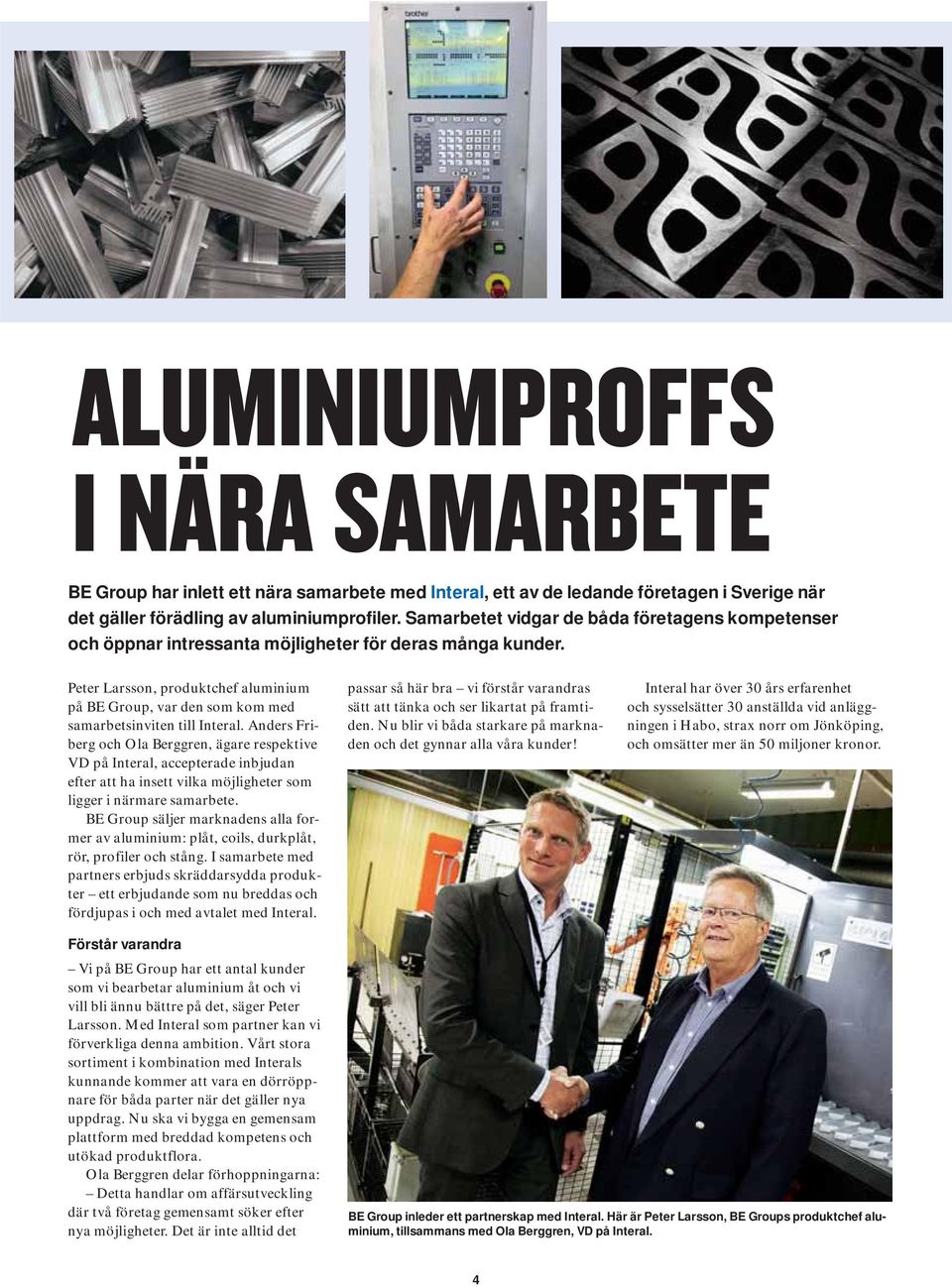 Peter Larsson, produktchef aluminium på BE Group, var den som kom med samarbetsinviten till Interal.