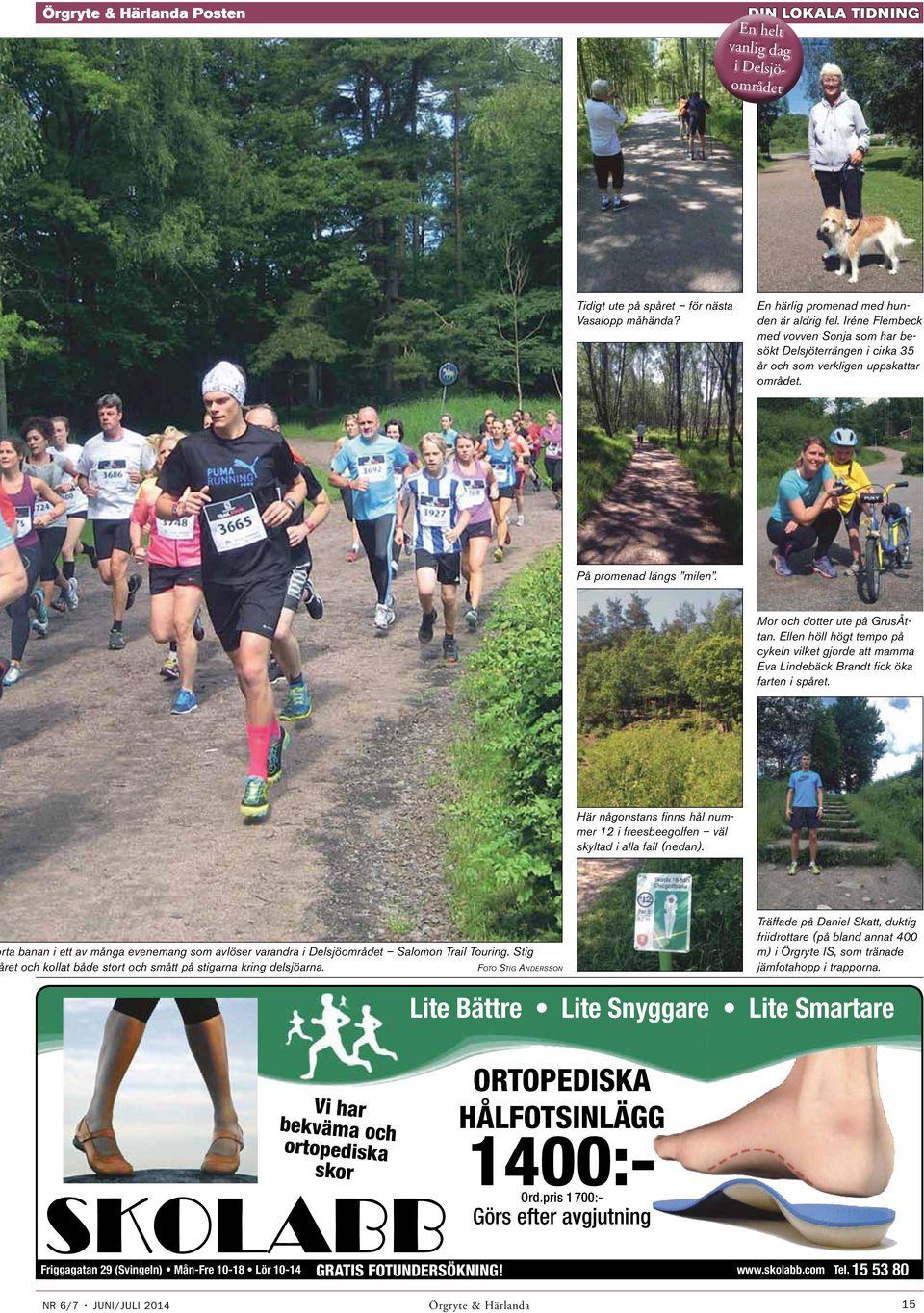 Ellen höll högt tempo på cykeln vilket gjorde att mamma Eva Lindebäck Brandt fick öka farten i spåret. Här någonstans finns hål nummer 12 i freesbeegolfen väl skyltad i alla fall (nedan).