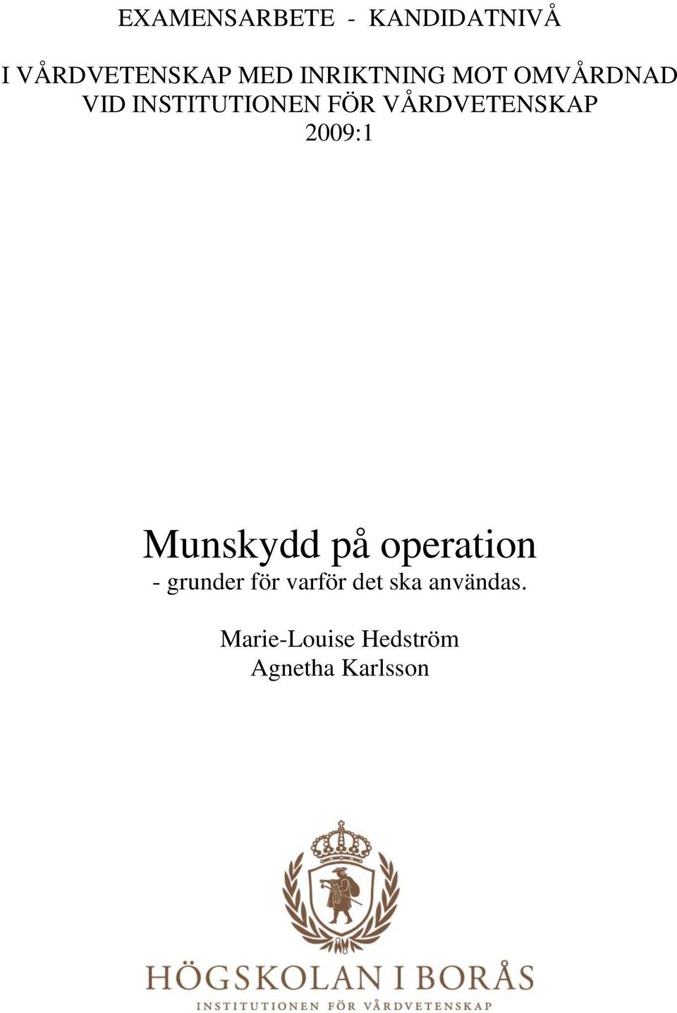 VÅRDVETENSKAP 2009:1 Munskydd på operation - grunder