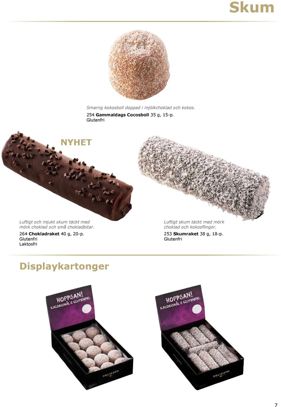 Glutenfri NYHET Luftigt och mjukt skum täckt med mörk choklad och små chokladbitar.