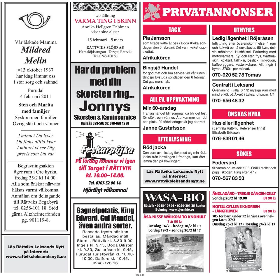 Anmälan om deltagande till Rättviks Begr.byrå tel. 0258-101 18. Stöd gärna Altzheimerfonden pg. 901119-8. Läs Rättviks Leksands Nytt på Internet: www.rattviksleksandsnytt.