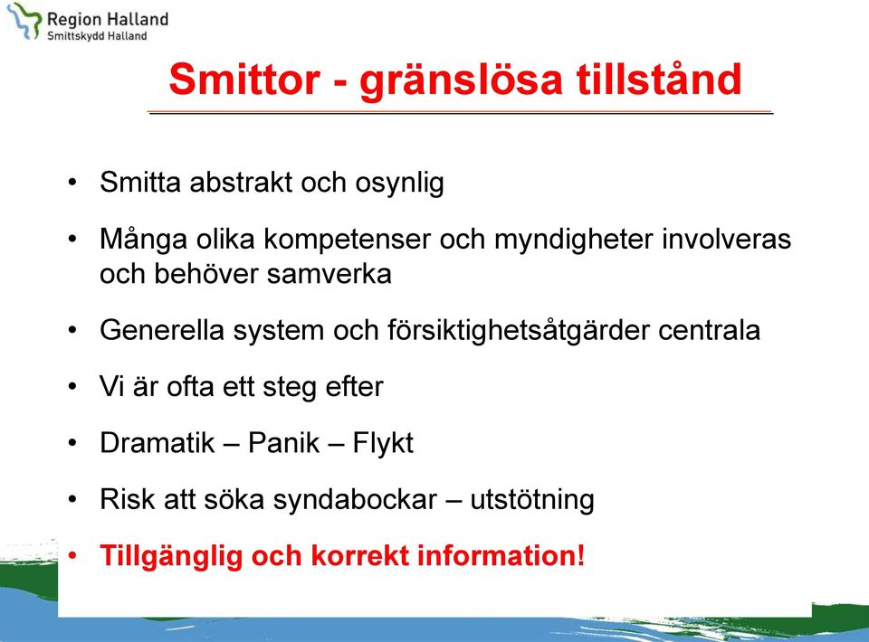 system och försiktighetsåtgärder centrala Vi är ofta ett steg efter