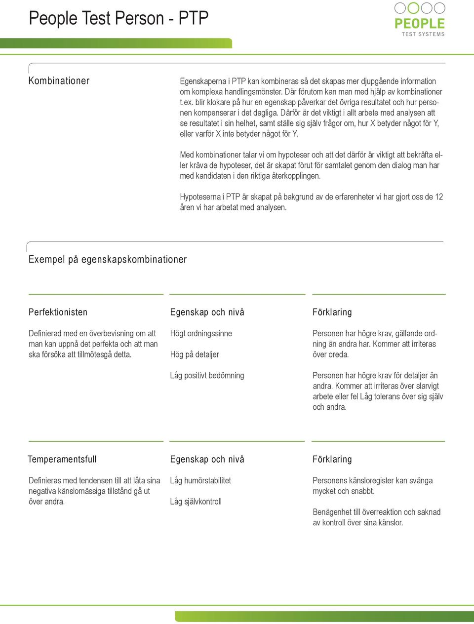 Därför är det viktigt i allt arbete med analysen att se resultatet i sin helhet, samt ställe sig själv frågor om, hur X betyder något för Y, eller varför X inte betyder något för Y.