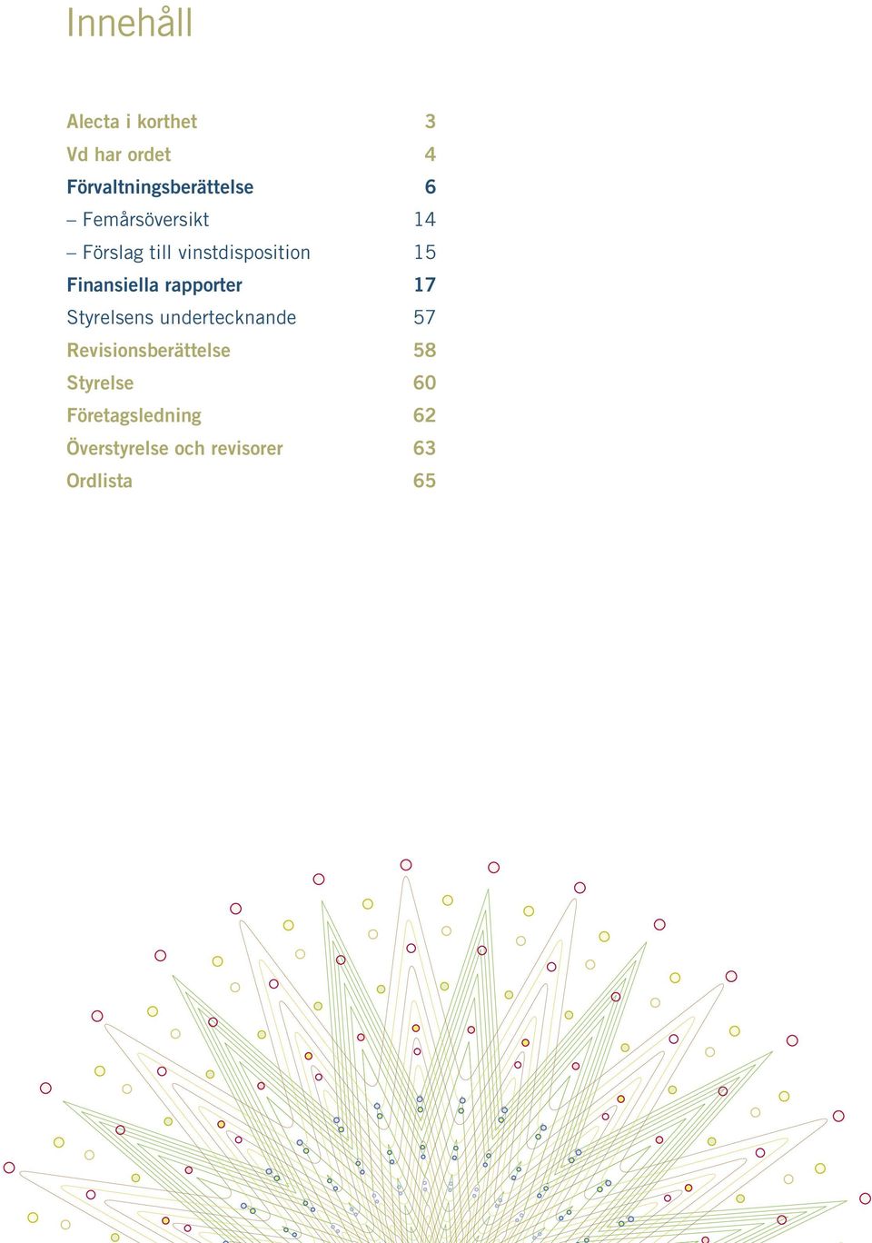 rapporter 17 Styrelsens undertecknande 57 Revisionsberättelse 58