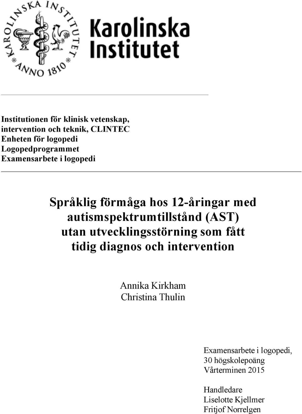 autismspektrumtillstånd (AST) utan utvecklingsstörning som fått tidig diagnos och intervention