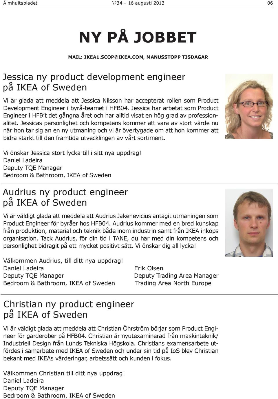 HFB04. Jessica har arbetat som Product Engineer i HFB t det gångna året och har alltid visat en hög grad av professionalitet.
