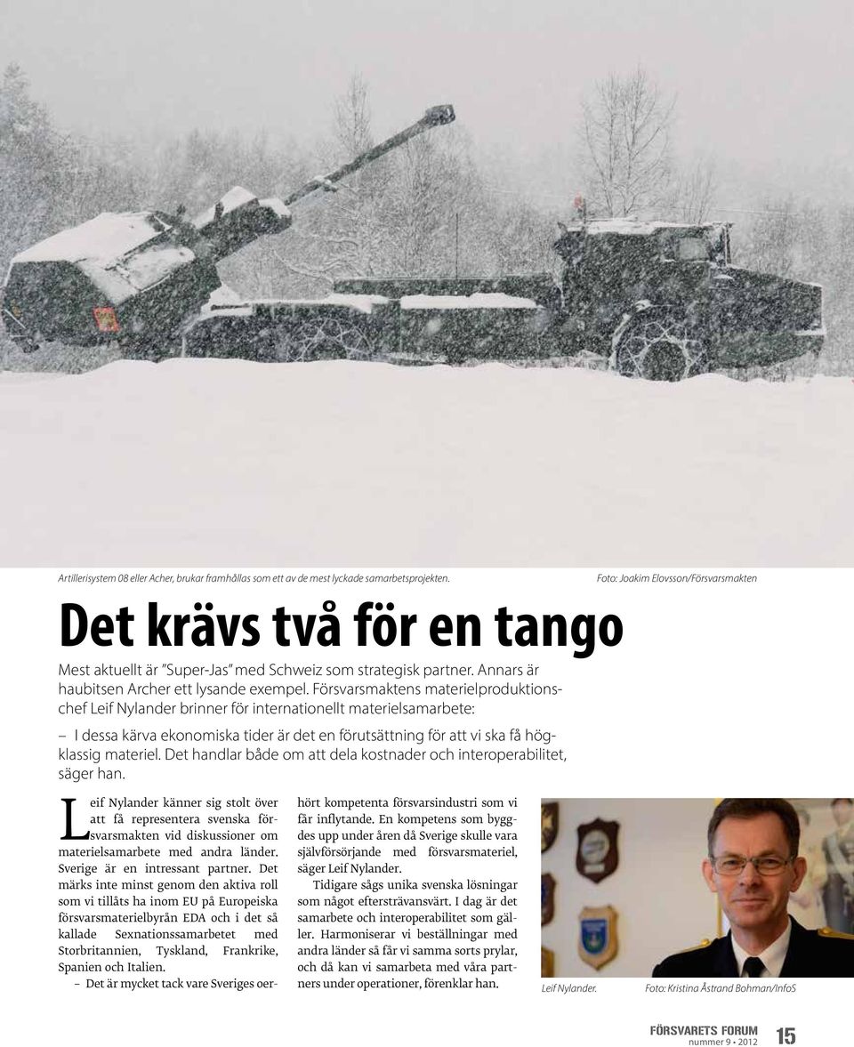 Försvarsmaktens materielproduktionschef Leif Nylander brinner för internationellt materielsamarbete: I dessa kärva ekonomiska tider är det en förutsättning för att vi ska få högklassig materiel.