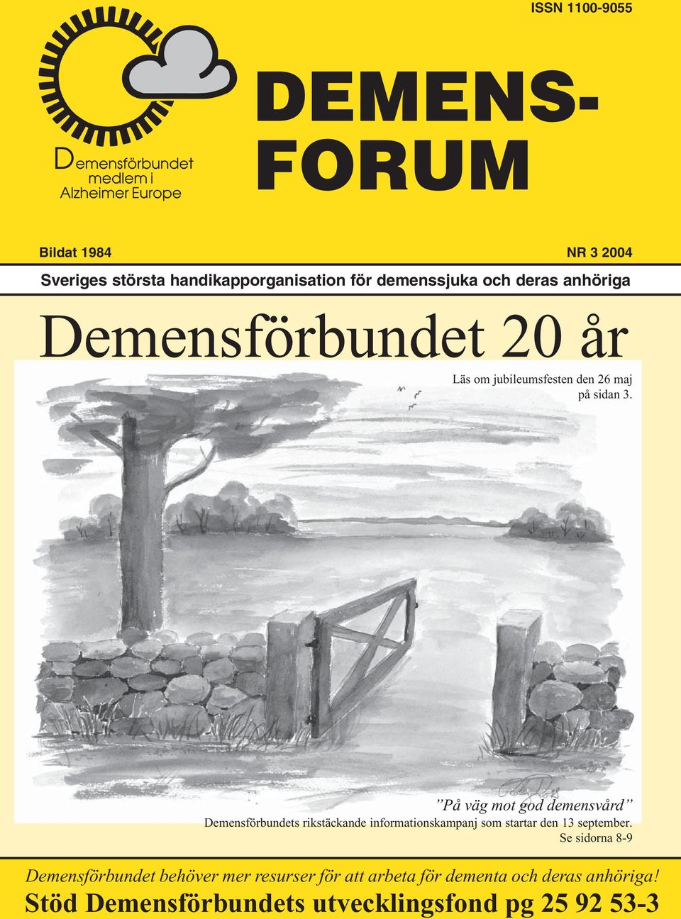 På väg mot god demensvård Demensförbundets rikstäckande informationskampanj som startar den 13 september.