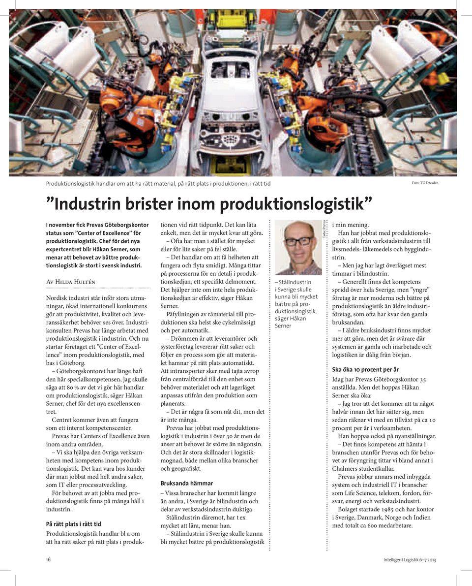 Chef för det nya expertcentret blir Håkan Serner, som menar att behovet av bättre produktionslogistik är stort i svensk industri.