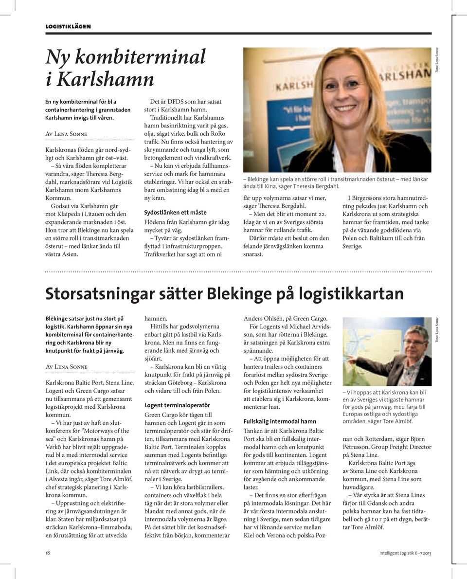 Så våra flöden kompletterar varandra, säger Theresia Bergdahl, marknadsförare vid Logistik Karlshamn inom Karlshamns Kommun.