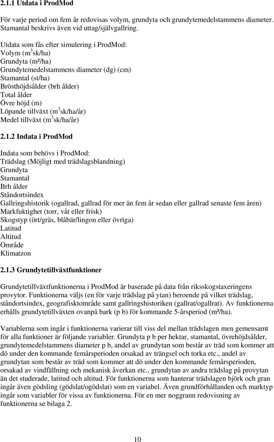 tillväxt (m 3 sk/ha/år) Medel tillväxt (m 3 sk/ha/år) 2.1.