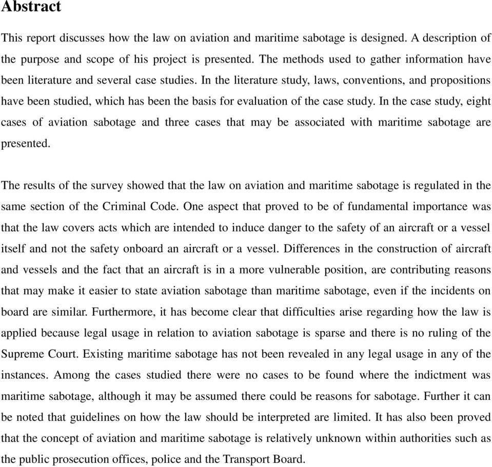 In the literature study, laws, conventions, and propositions have been studied, which has been the basis for evaluation of the case study.