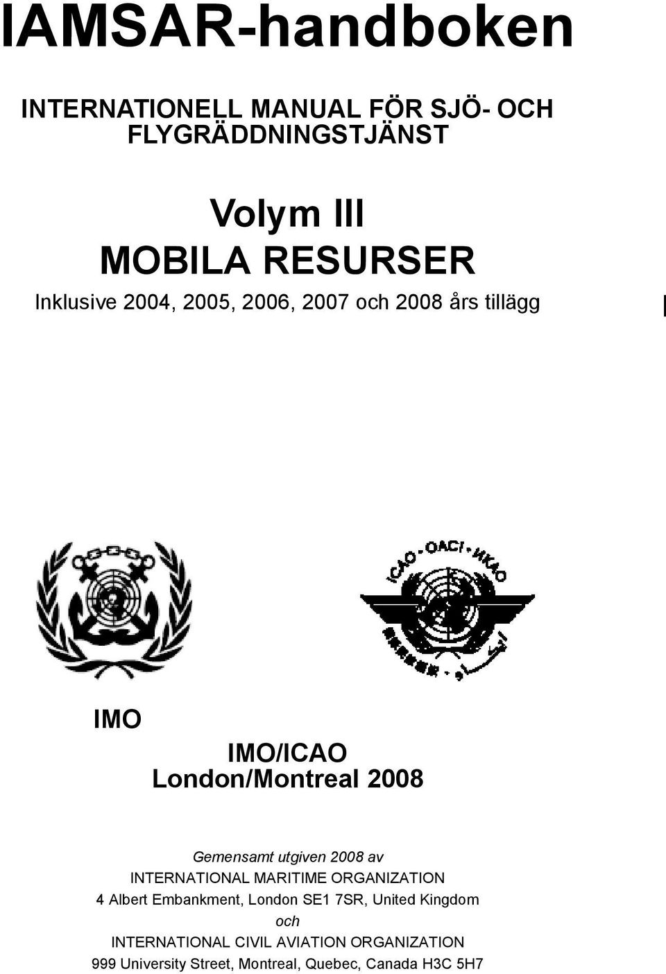 utgiven 2008 av INTERNATIONAL MARITIME ORGANIZATION 4 Albert Embankment, London SE1 7SR, United