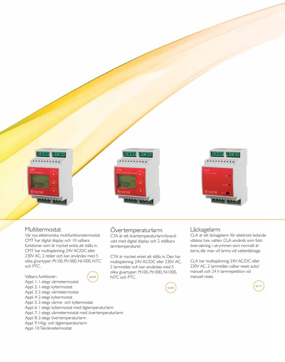 2: 1-stegs kyltermostat Appl. 3: 2-stegs värmetermostat Appl. 4: 2-stegs kyltermostat Appl. 5: 2-stegs värme- och kyltermostat Sid 83 Appl. 6: 1-stegs kyltermostat med lågtemperaturlarm Appl.