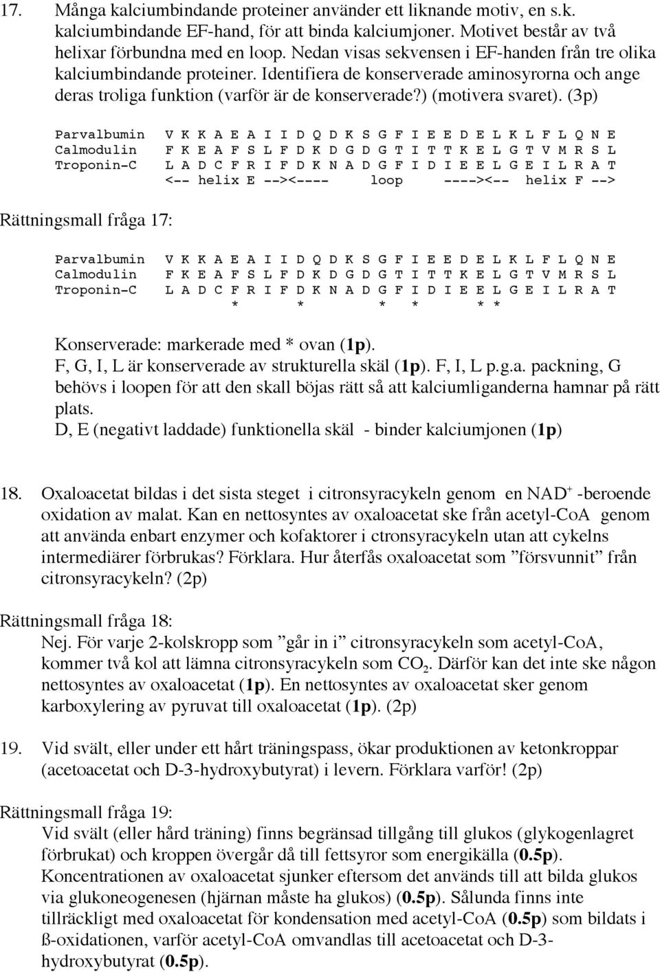 (3p) Parvalbumin Calmodulin Troponin-C V K K A E A I I D Q D K S G F I E E D E L K L F L Q N E F K E A F S L F D K D G D G T I T T K E L G T V M R S L L A D C F R I F D K N A D G F I D I E E L G E I